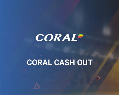 what is coral cash out